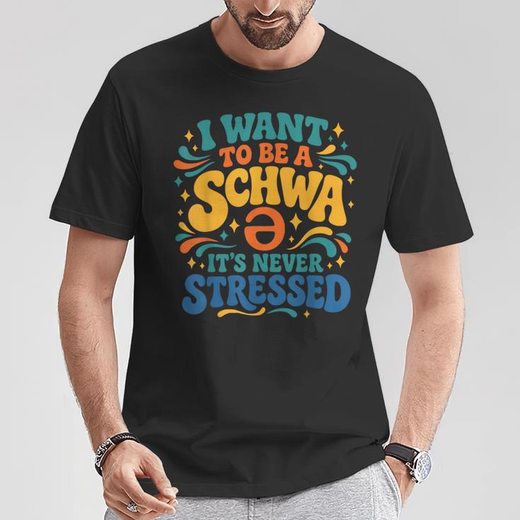 I Want To Be A Schwa It's Never Stressed Science Of Reading T-Shirt Unique Gifts I Want To Be A Schwa It's Never Stressed Science Of Reading T-Shirt Unique Gifts