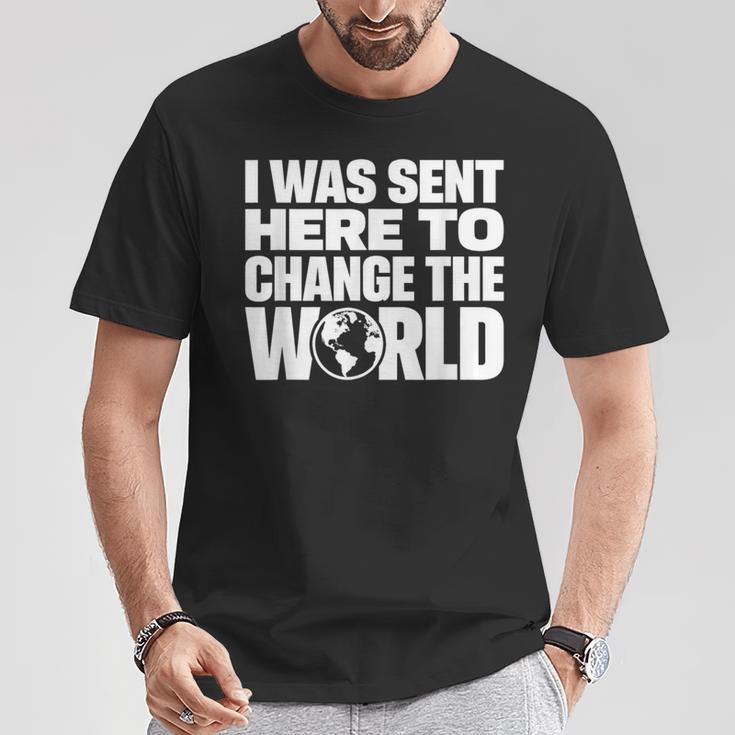 I Wasent Here To Change The World Inspiration モチベーションを高める Tシャツ 面白い贈り物