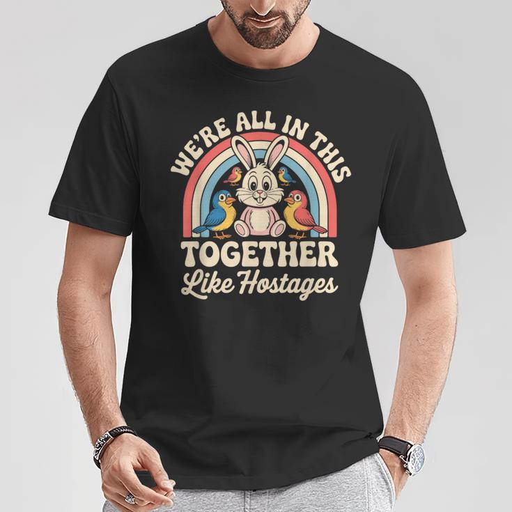 We're All In This Together Like Hostages Tシャツ 面白い贈り物