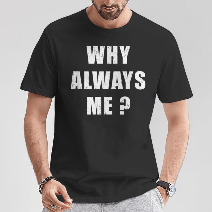 Why Always Me 面白い皮肉な引用デザイン Tシャツ 面白い贈り物