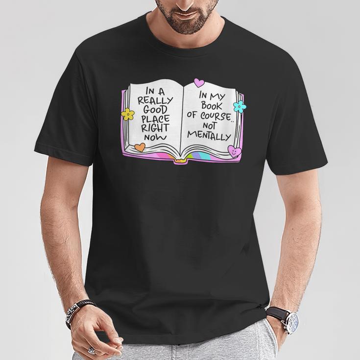 Women's Good Place Right Now In My Book Of Course Not Mentally T-Shirt Unique Gifts