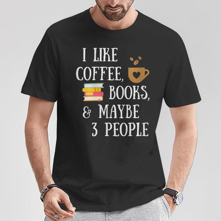Women's Reader Quote I Like Coffee Books & Maybe 3 People Reading T-Shirt Unique Gifts