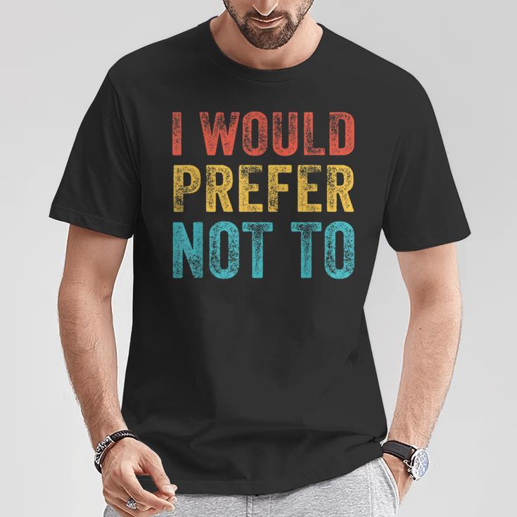 I Would Prefer Not To ayings ヴィンテージ アンティーク調 Tシャツ 面白い贈り物