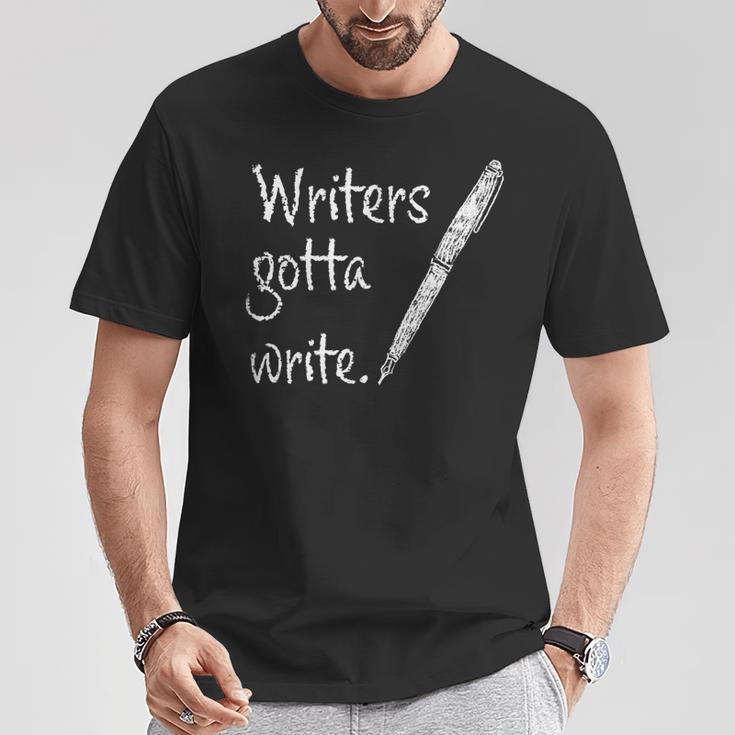 Writers Gotta Write Author Book Journalist Novelist T-Shirt Unique Gifts