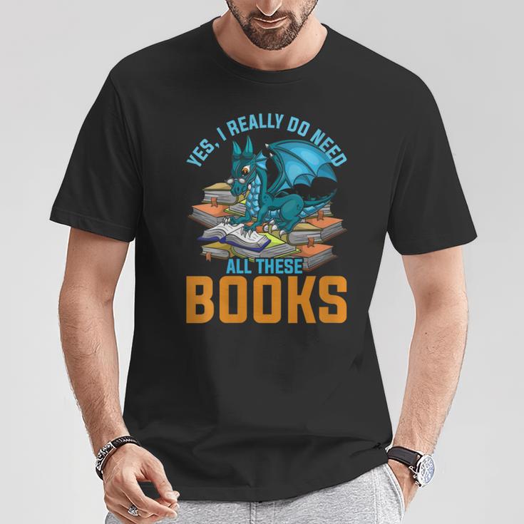 Yes I Really Do Need All These Books Dragon T-Shirt Unique Gifts