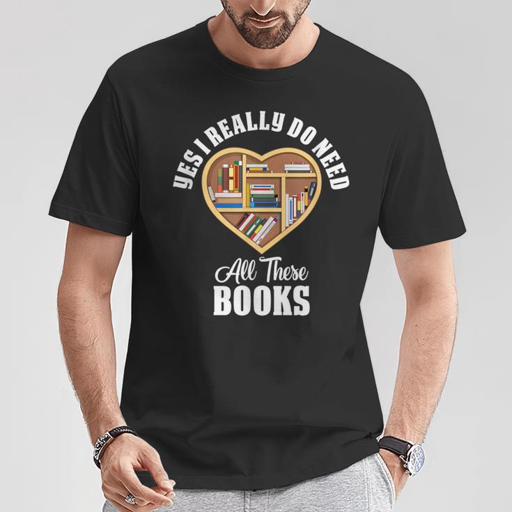 Yes I Do Really Need All These Books T-Shirt Unique Gifts Yes I Do Really Need All These Books T-Shirt Unique Gifts