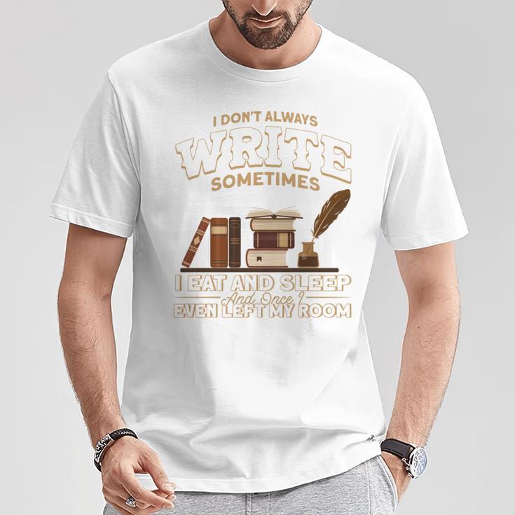 Author I Don't Always Write Book Author Writing T-Shirt Unique Gifts Author I Don't Always Write Book Author Writing T-Shirt Unique Gifts