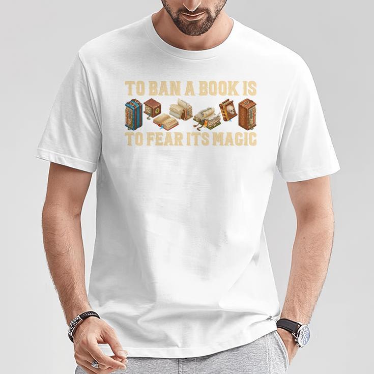 To Ban A Book Is To Fear Its Magic Men Women T-Shirt Unique Gifts To Ban A Book Is To Fear Its Magic Men Women T-Shirt Unique Gifts