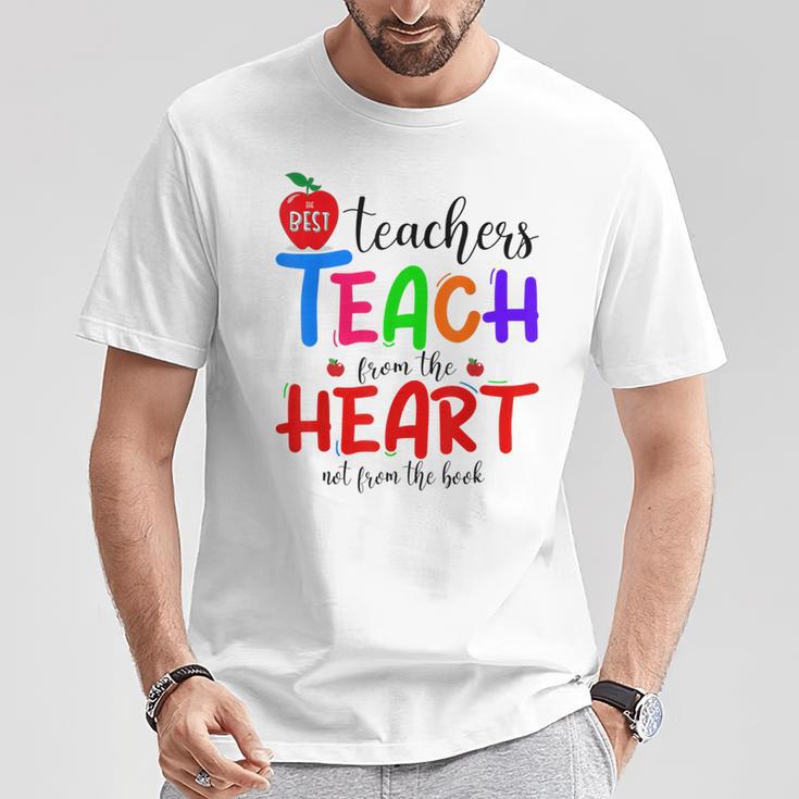 THE BEST TEACHERS TEACH FROM THE HEART NOT BOOK T-SHIRT Men Women T-Shirt Unique Gifts THE BEST TEACHERS TEACH FROM THE HEART NOT BOOK T-SHIRT Men Women T-Shirt Unique Gifts