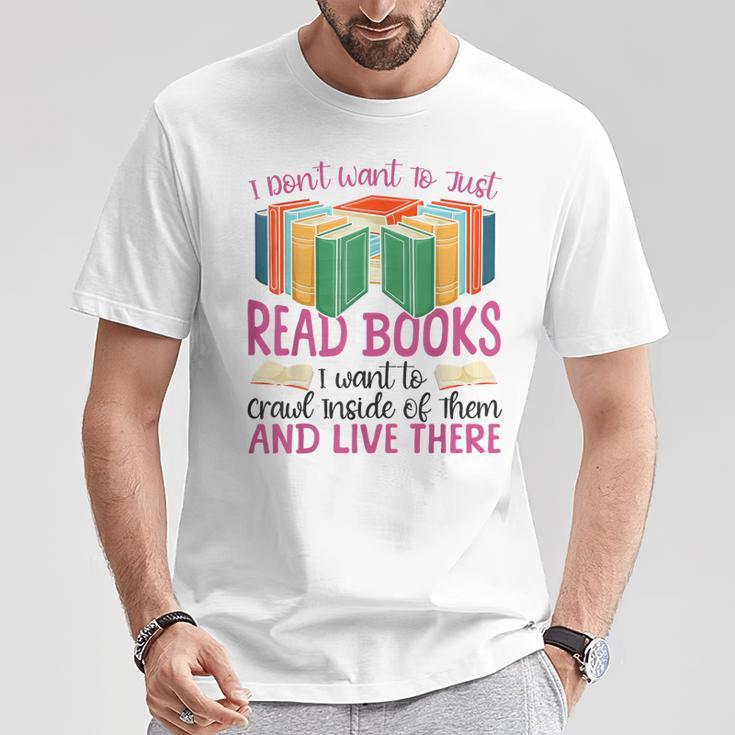 Book Reading I Don't Want To Just Read Books I Want To Crawl T-Shirt Unique Gifts
