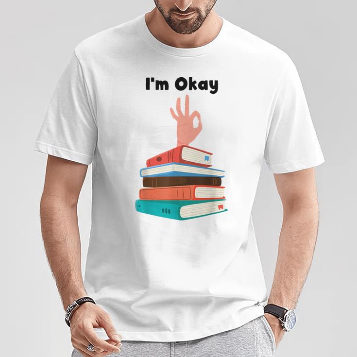 Too Many Books Book Lover I'm Okay Book Lovers Day T-Shirt Unique Gifts