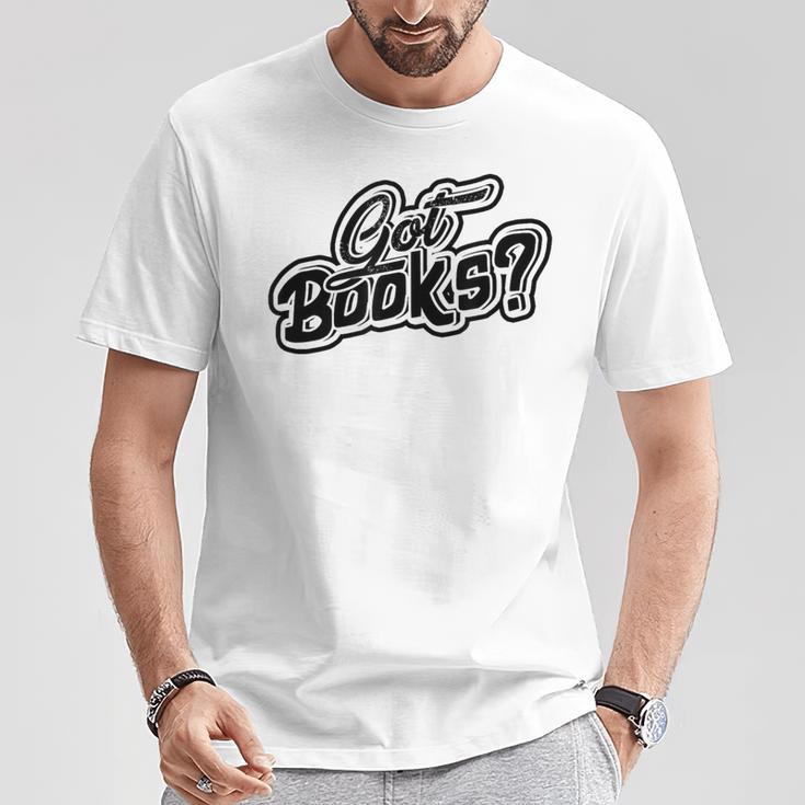 Got Books History And Literature Bookmark Reading Books T-Shirt Unique Gifts