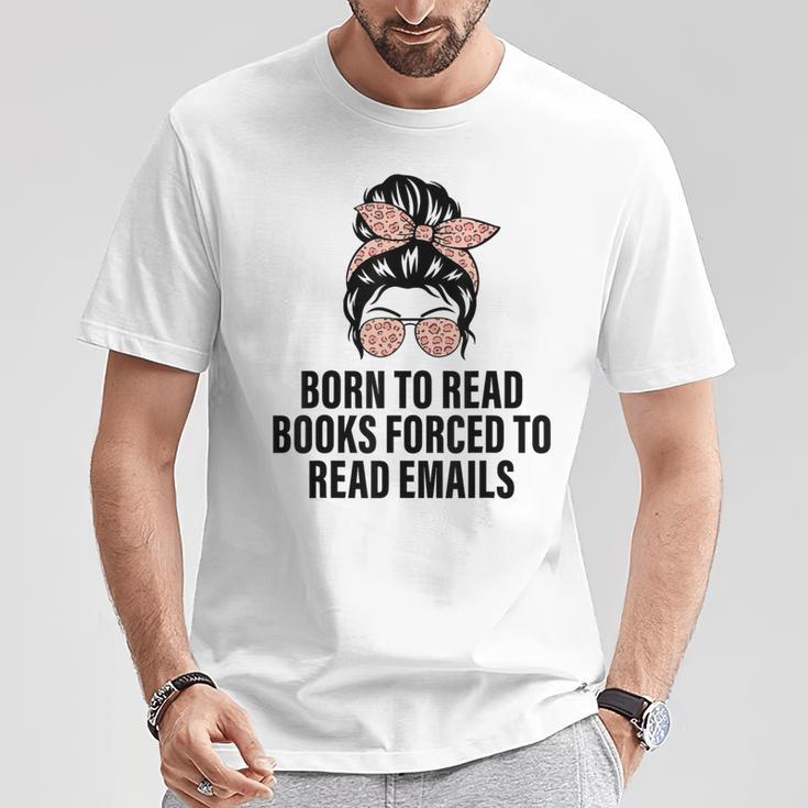 Born To Read Books Forced To Read Emails Messy Bun Reading T-Shirt Unique Gifts Born To Read Books Forced To Read Emails Messy Bun Reading T-Shirt Unique Gifts