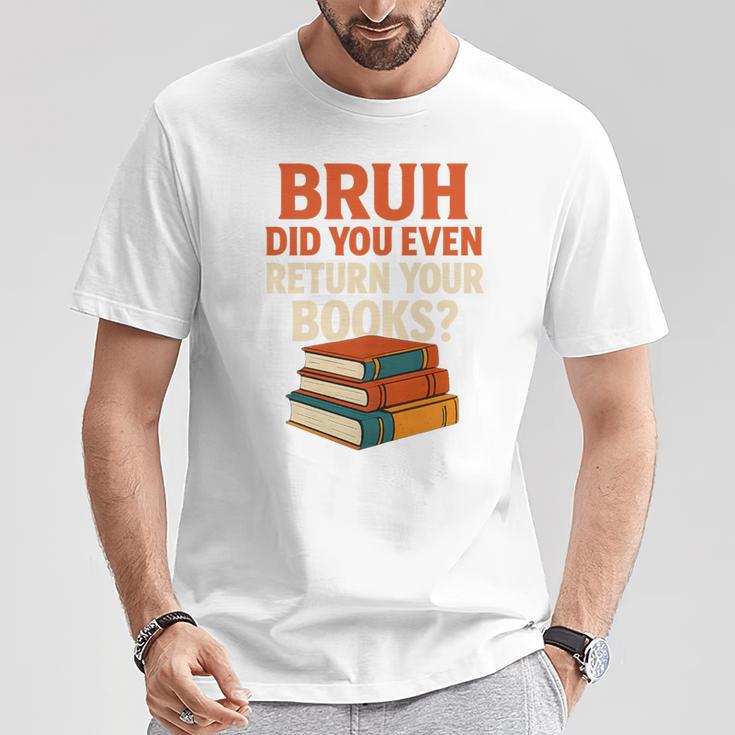 Bruh Did You Even Return Your Books Typography Premium Tri-Blend T-Shirt Unique Gifts Bruh Did You Even Return Your Books Typography Premium Tri-Blend T-Shirt Unique Gifts