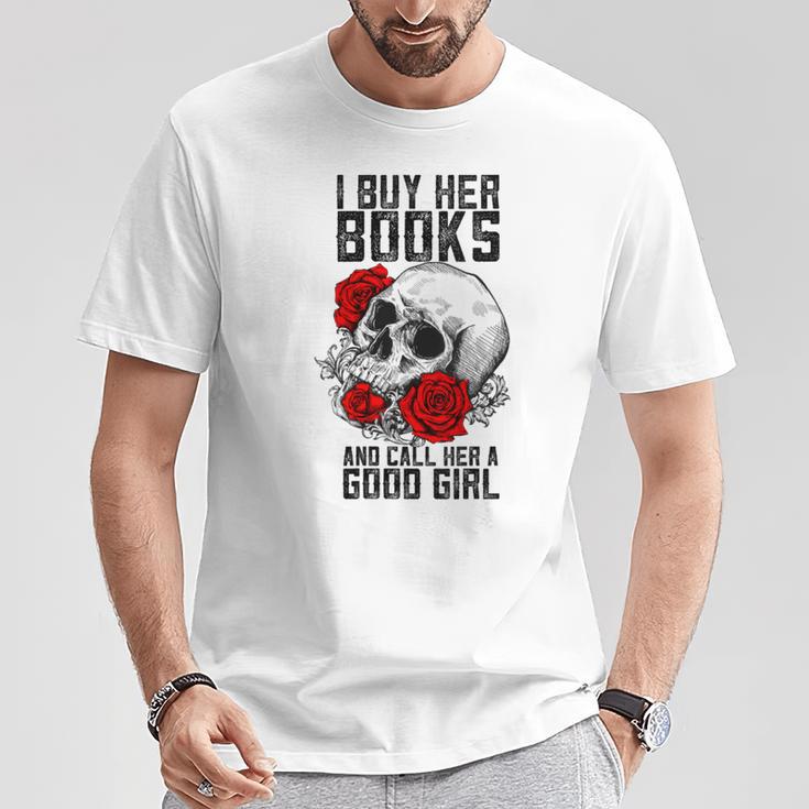 I Buy Her Books And Call Her A Good Girl Book Reading Lover T-Shirt Unique Gifts I Buy Her Books And Call Her A Good Girl Book Reading Lover T-Shirt Unique Gifts