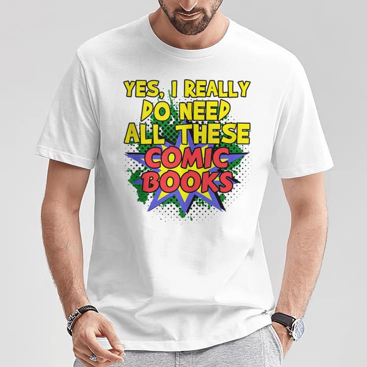 Comic Book Fan Reader I Need All These Comic Books T-Shirt Unique Gifts