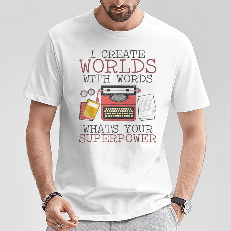 I Create Worlds Of Words Writer Novel Author Book Writing T-Shirt Unique Gifts
