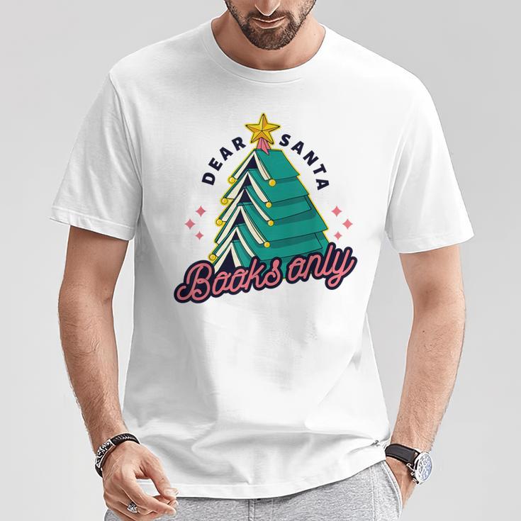 Dear Santa Books Only Christmas Book Tree T-Shirt Unique Gifts