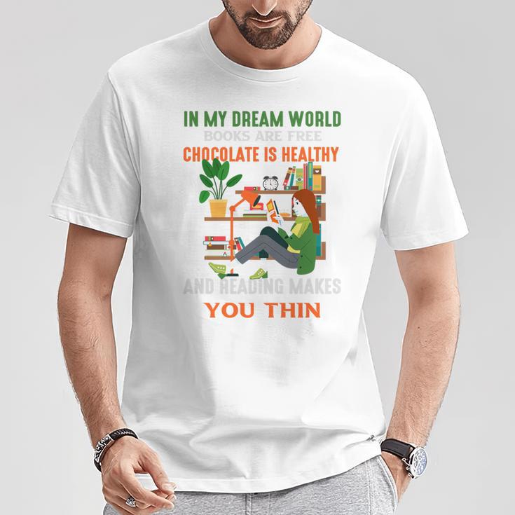 In My Dream World Books Are Free Chocolates Is Healthy Premium Tri-Blend T-Shirt Unique Gifts