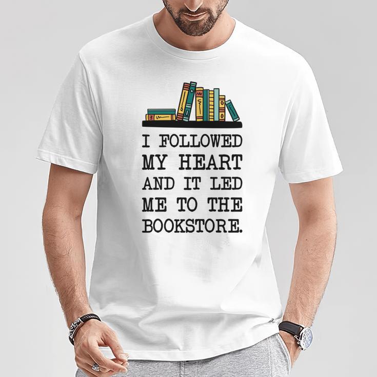 My Heart Led Me To The Bookstore Book Lover Reading T-Shirt Unique Gifts My Heart Led Me To The Bookstore Book Lover Reading T-Shirt Unique Gifts