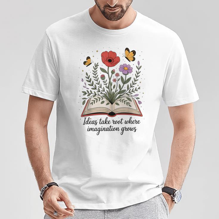 Ideas Take Root Where Imagination Grows Book Lover Quote T-Shirt Unique Gifts