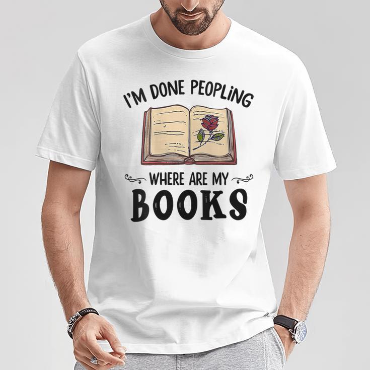 I'm Done Peopling Where Are My Books T-Shirt Unique Gifts