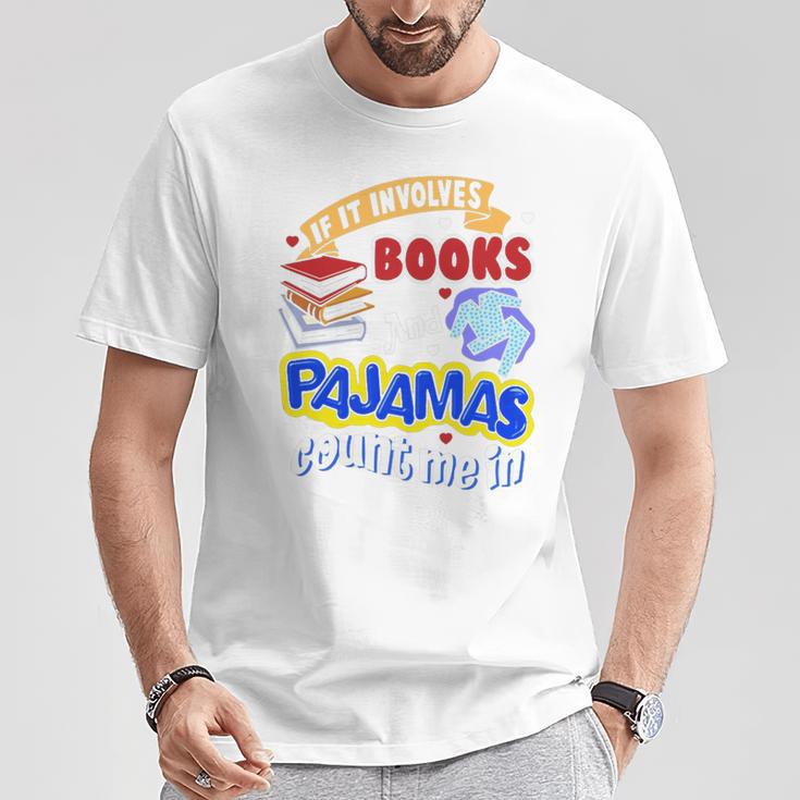 If It Involves Books And Pajamas Count Me In T-Shirt Unique Gifts