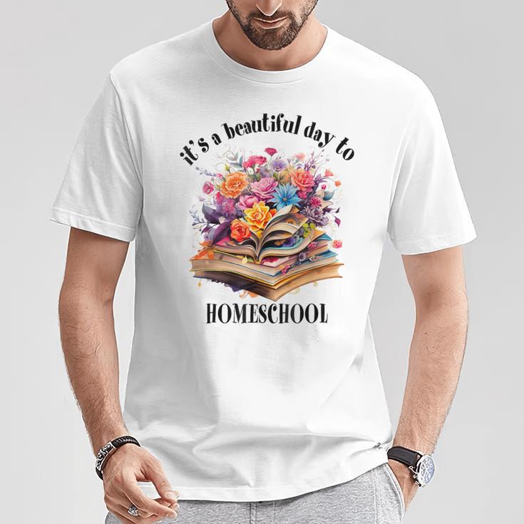 Its A Beautiful Day To Homeschool Books Flowers T-Shirt Unique Gifts