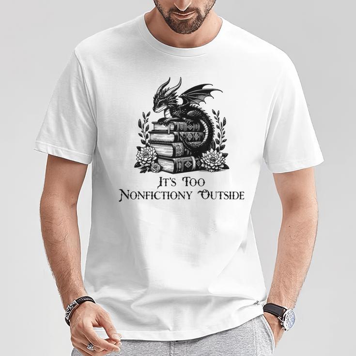 It’s Too Nonfictiony Outside Tee – Fantasy Bookish T-Shirt Unique Gifts