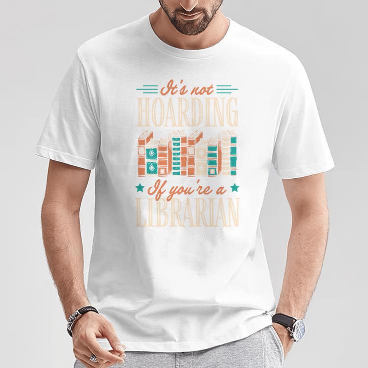 It's Not Hoarding If You'Re A Librarian Books T-Shirt Unique Gifts