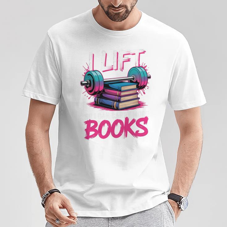 I Lift So I Can Carry More Books Reader Gym Book Lover T-Shirt Unique Gifts