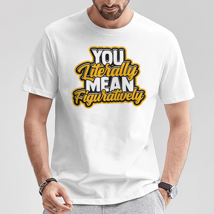 You Literally Mean Figuratively English Book Vocabulary T-Shirt Unique Gifts