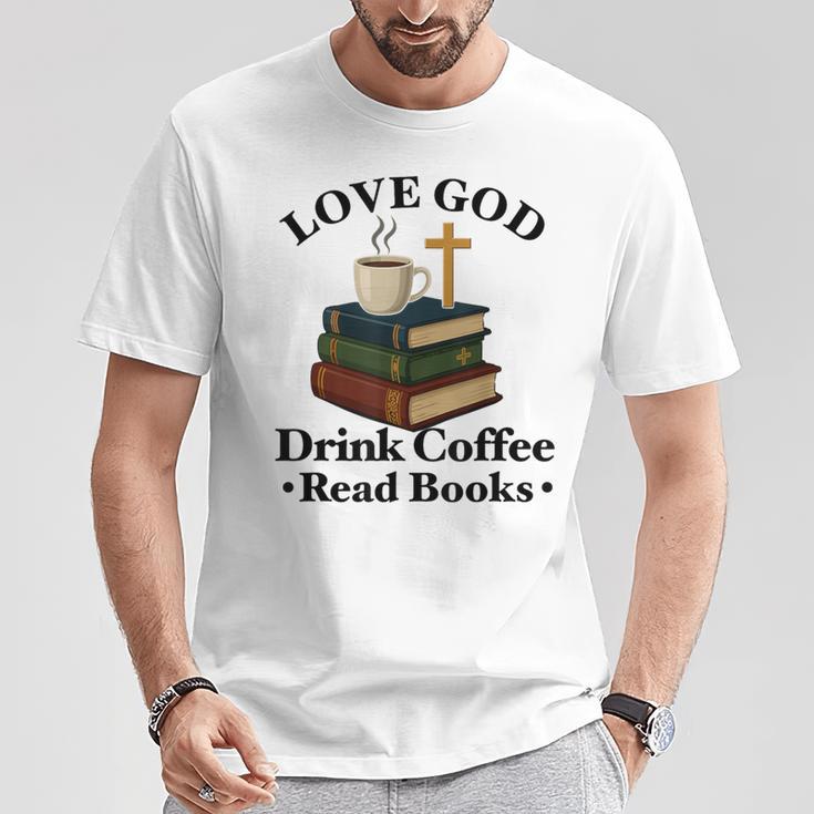 Love God Drink Coffee Read Books Lovers Jesus And Coffee T-Shirt Unique Gifts Love God Drink Coffee Read Books Lovers Jesus And Coffee T-Shirt Unique Gifts
