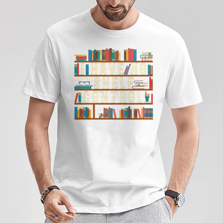 I Have No Shelf Control Book Lover Bookshelf T-Shirt Unique Gifts I Have No Shelf Control Book Lover Bookshelf T-Shirt Unique Gifts