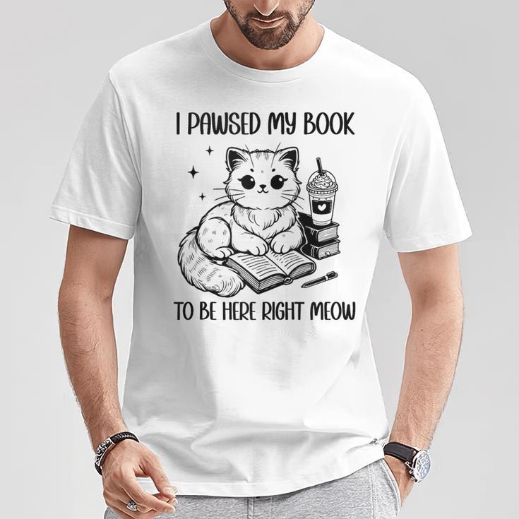 You Pawsed Here Cat Books Coffee I Paused My Book To Be Here T-Shirt Unique Gifts