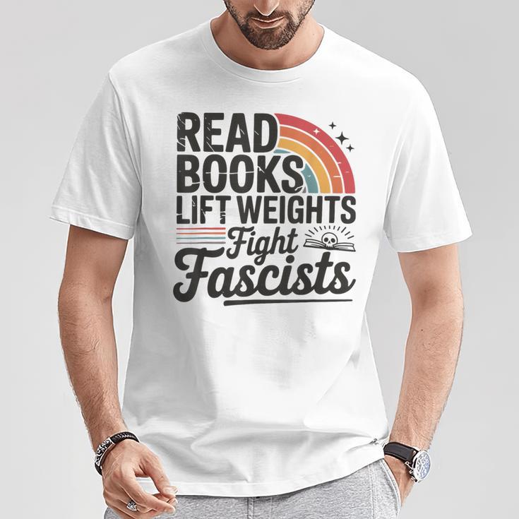 Read Books Lift Weights Fight Fascists Bookworm Book Lover T-Shirt Unique Gifts