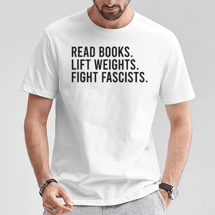 Read Books Lift Weights Fight Fascists Reading Activism T-Shirt Unique Gifts Read Books Lift Weights Fight Fascists Reading Activism T-Shirt Unique Gifts