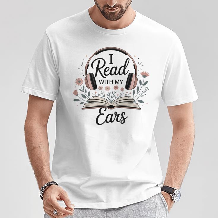 I Read With My Ears Lover Audiobook Reader Book T-Shirt Unique Gifts