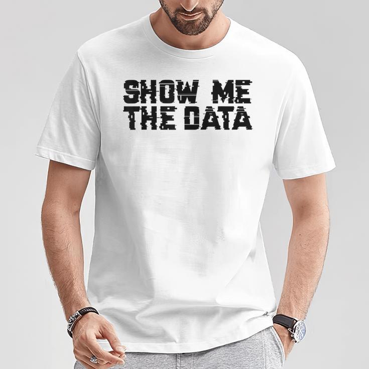 Show Me The Data Nerd Geekcience Metrics ギフトtシャツ Tシャツ 面白い贈り物