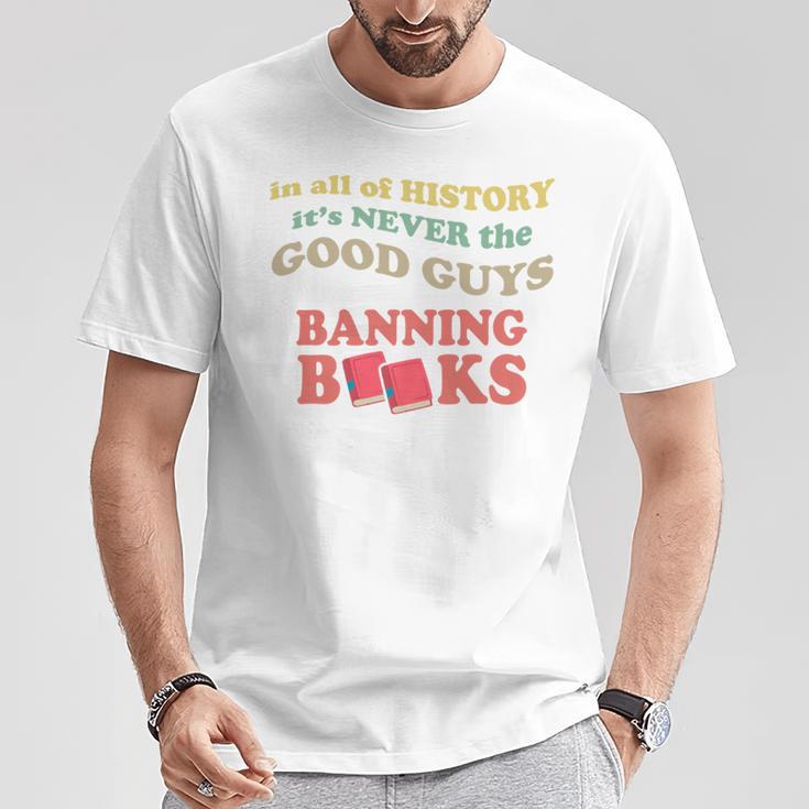 In All History It's Never Good Guys Banning Books Reading T-Shirt Unique Gifts