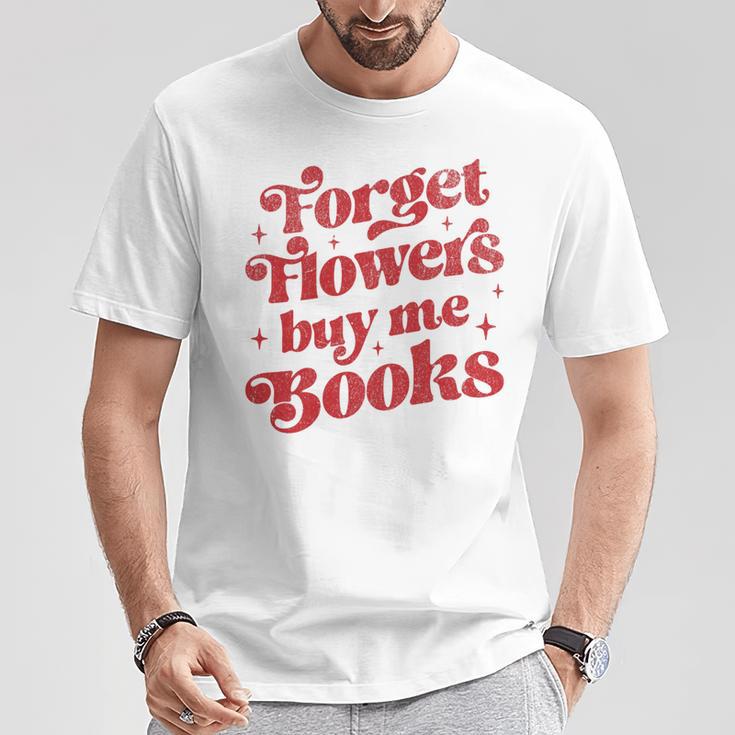 Valentine Bookish Love Quote Forget Flowers Buy Me Books Premium Tri-Blend T-Shirt Unique Gifts