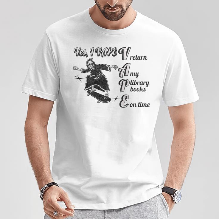 Yes I Vape Return My Library Books On Time Skeleton Skater T-Shirt Unique Gifts