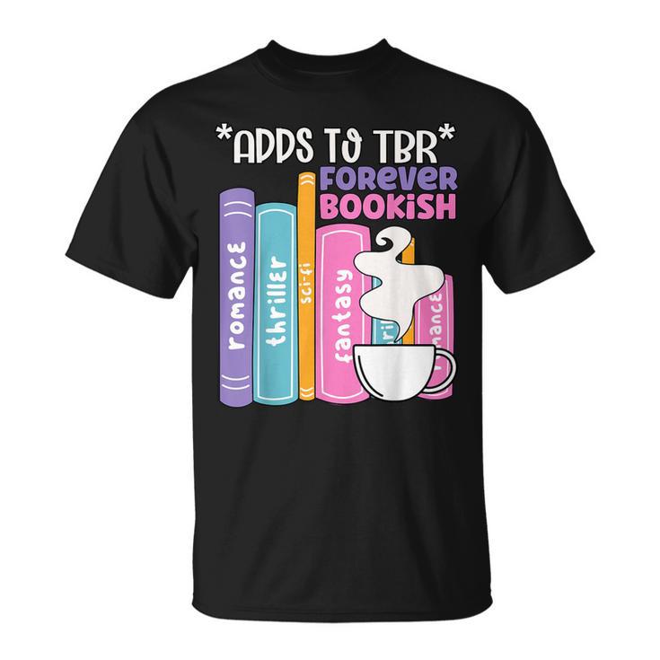 Adds To TBR Forever Bookish Book Lover Tee T-Shirt