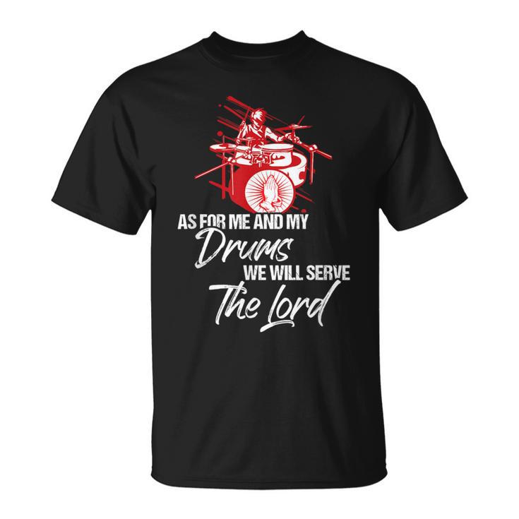 As For Me And My Drums We Willerve The Lord Drummer Tシャツ