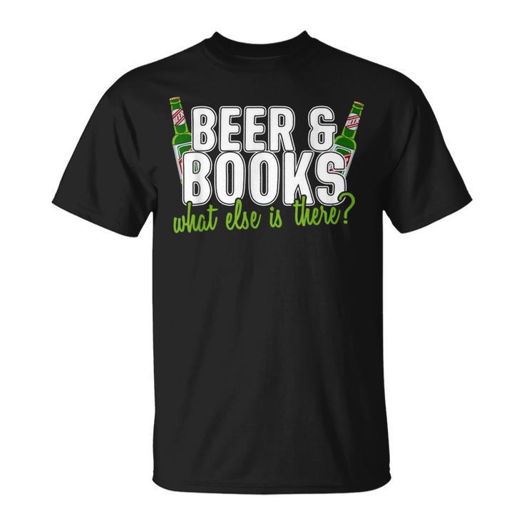 Beer & Books What Else Is There T-Shirt T-Shirt