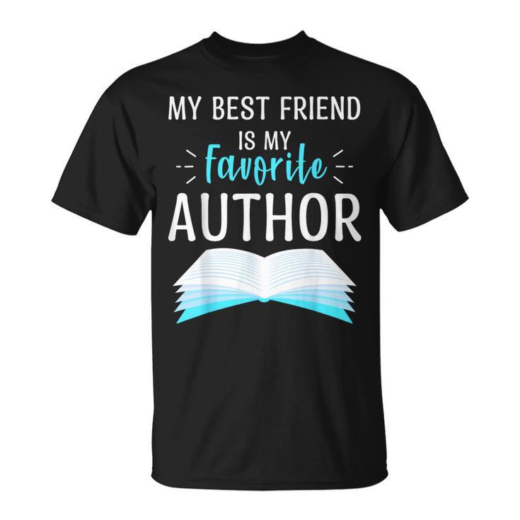 My Best Friend Is My Favorite Author Proud Book Journalist T-Shirt