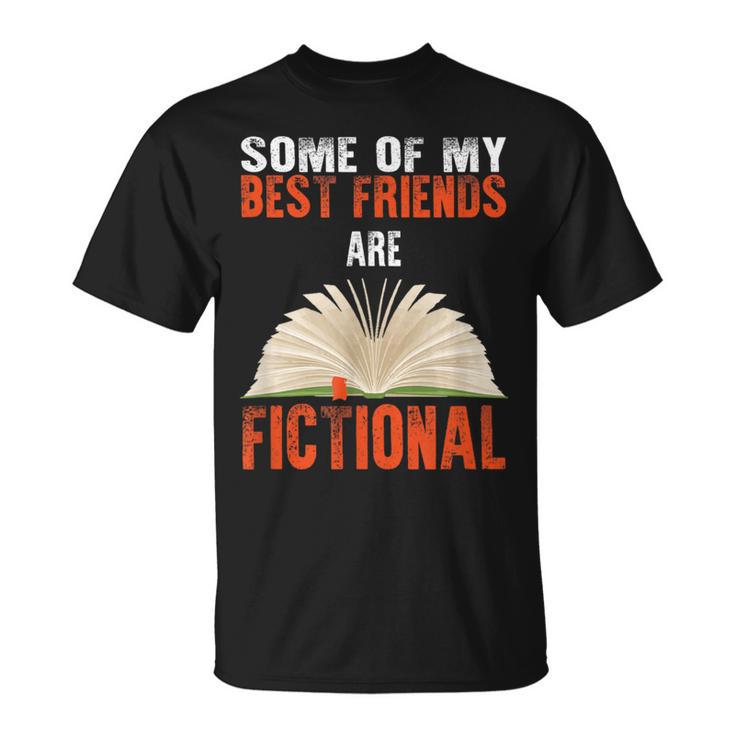 Some Of My Best Friends Are Fictional Book Lover Bookworm T-Shirt