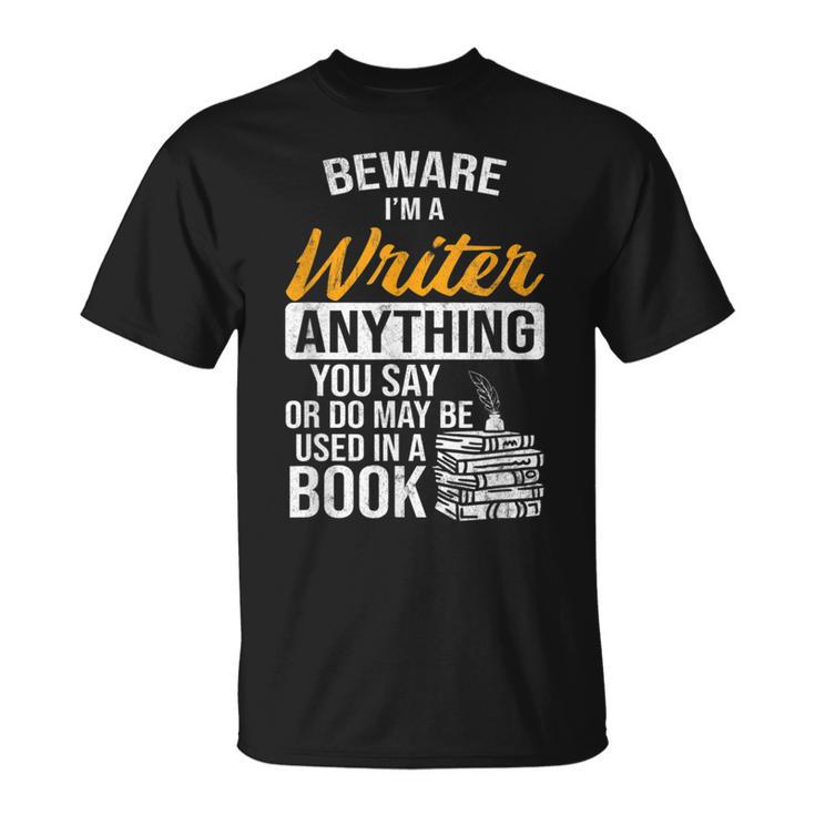 Beware You Say Used In A Book Author Writer T-Shirt