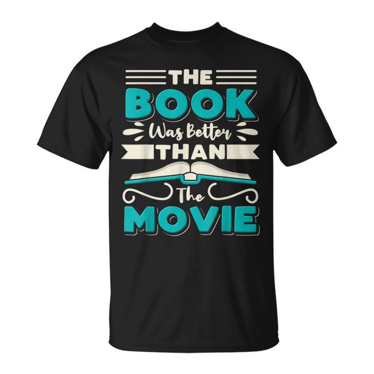 The Book Was Better Than The Movie Literary Library Bookworm T-Shirt