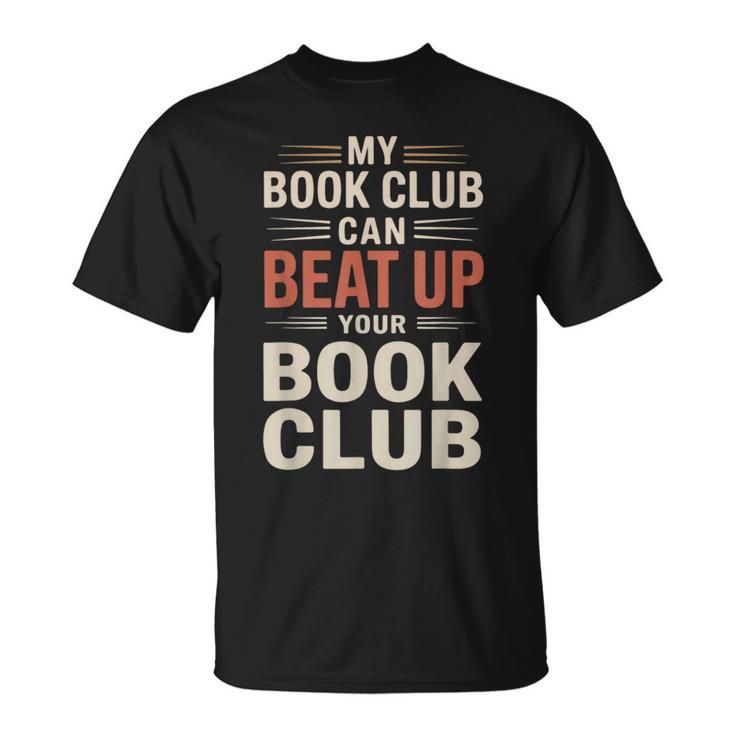My Book Club Can Beat Up Your Book Club T-Shirt